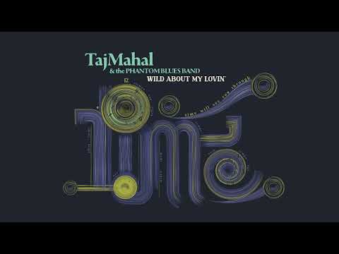 Youtube: Taj Mahal & The Phantom Blues Band - Wild About My Lovin' [Official Visualizer]