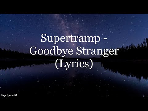 Youtube: Supertramp - Goodbye Stranger (Lyrics HD)