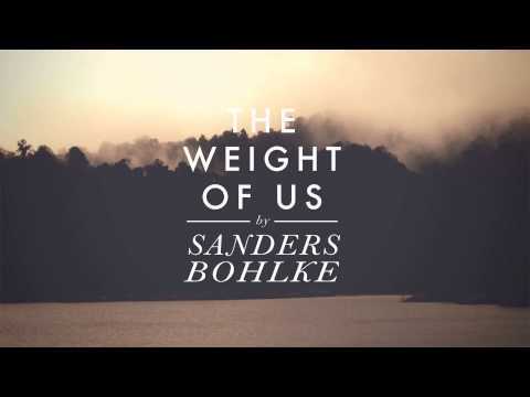 Youtube: Sanders Bohlke - The Weight of Us
