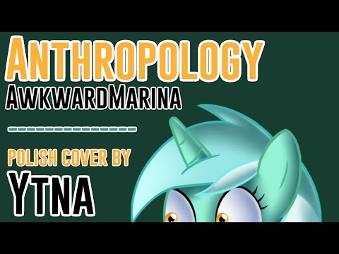 Youtube: ◄ AwkwardMarina- Anthropology (Polish cover by Ytna)