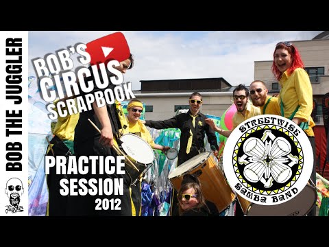 Youtube: Bob’s Circus Scrapbook- Streetwise Samba Band -2012 Practice Session