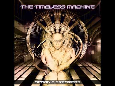 Youtube: Organic Dreamers - The Timeless Machine [Full Album]