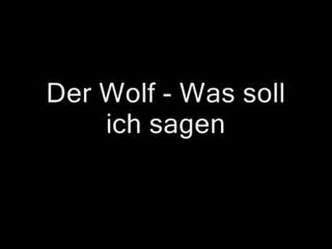 Youtube: Der Wolf - Was soll ich sagen