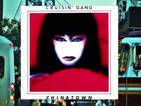 Youtube: CRUISIN' GANG - Chinatown / 12" Remix (STEREO)