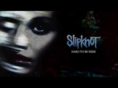 Youtube: Slipknot - Hard To Be Here