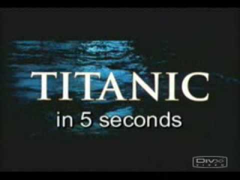 Youtube: titanic in 5 seconds