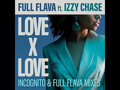Youtube: Full Flava - Love X Love Feat  Izzy Chase Love Flava Mix