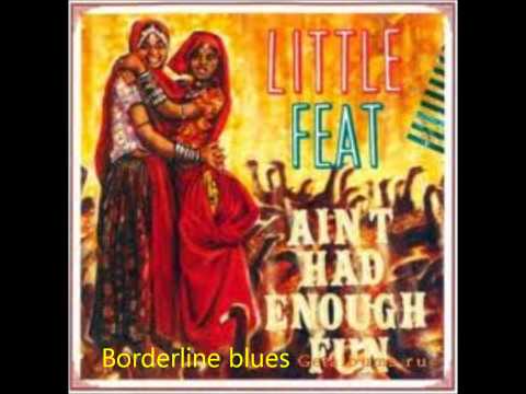 Youtube: Little Feat - Borderline Blues (with Lyrics)