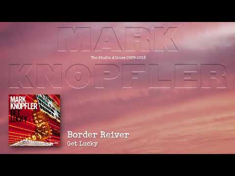 Youtube: Mark Knopfler - Border Reiver (The Studio Albums 2009 – 2018)