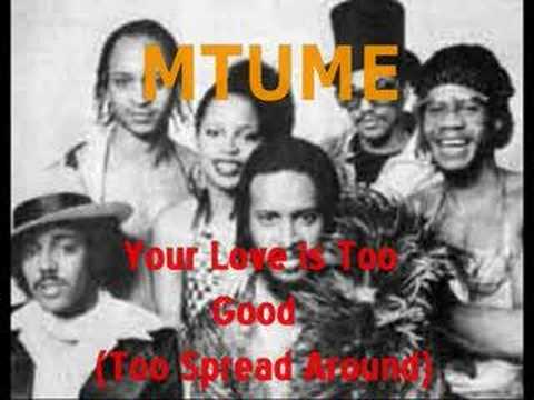 Youtube: MTUME : Your Love Is Too Good (To Spread Around)