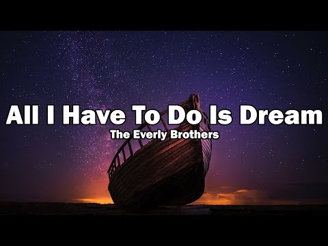 Youtube: All I Have To Do Is Dream - The Everly Brothers (Lyrics)