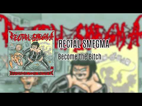 Youtube: Rectal Smegma - Become The Bitch