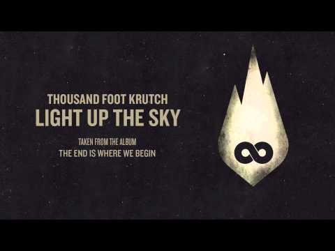 Youtube: Thousand Foot Krutch: Light Up The Sky (Official Audio)