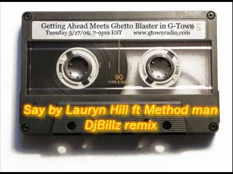 Youtube: Say - Lauryn Hill ft Method man remix.