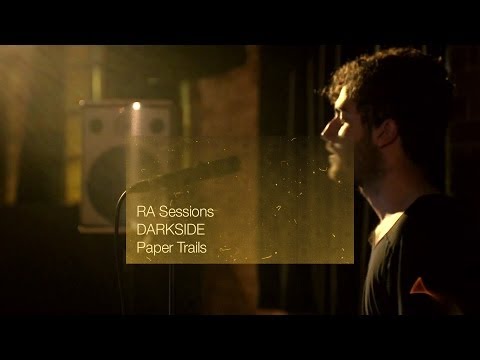 Youtube: RA Sessions: DARKSIDE - Paper Trails