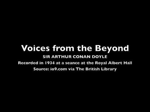 Youtube: Voices from the Beyond - Sir Arthur Conan Doyle 1934  - Seance recording