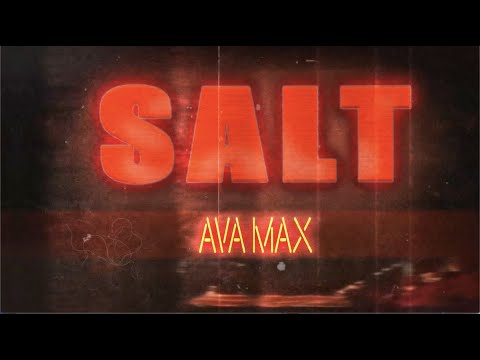 Youtube: Ava Max - Salt [Official Lyric Video]