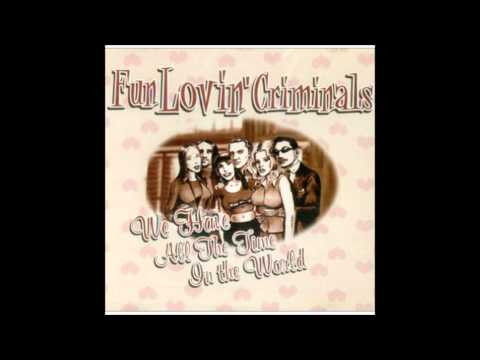 Youtube: Fun Lovin Criminals - We have all the time in the world