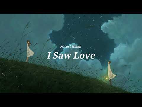 Youtube: Forest Blakk - I Saw Love  | Lyric