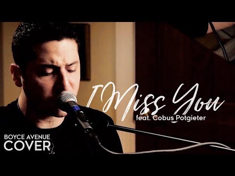 Youtube: I Miss You - Blink 182 (Boyce Avenue feat. Cobus Potgieter cover) on Spotify & Apple