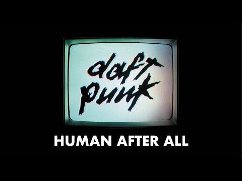 Youtube: Daft Punk - Human After All (Official Audio)