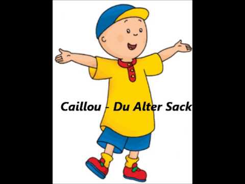 Youtube: Caillou - Du Alter Sack..