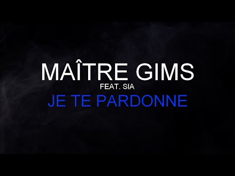 Youtube: Maître Gims (Feat. Sia) - Je Te Pardonne [Paroles / Lyrics] HQ