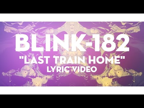 Youtube: blink-182 - Last Train Home
