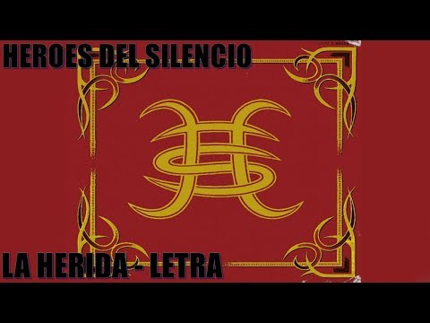 Youtube: Héroes del Silencio - La herida (Letra)
