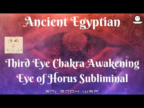Youtube: 𓂀Ancient Egyptian Third Eye Chakra Awakening 𓂀Eye of Horus Subliminal𓂀 Pineal Gland Activation Chant