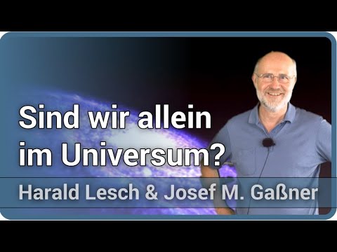 Youtube: Harald Lesch zu außerirdischem Leben. Sind wir allein im Universum? | Lesch & Gaßner