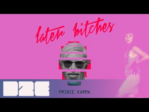 Youtube: The Prince Karma  - Later B**ches (Stratus Lyric Video)