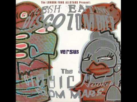 Youtube: London Funk Allstars - Flesh Eating Disco Zombies versus The Bionic Hoookers From Mars