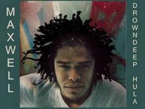 Youtube: MAXWELL Drowndeep Hula 1998