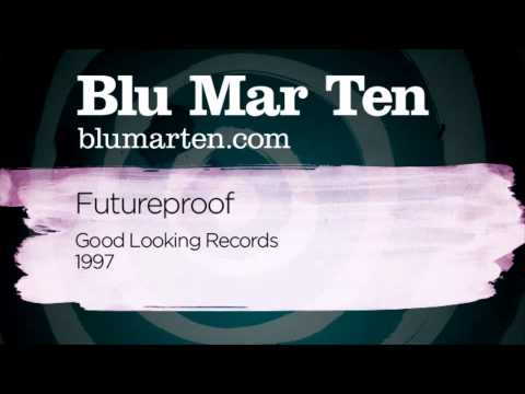 Youtube: Blu Mar Ten - Futureproof (Good Looking Recs, 1997)