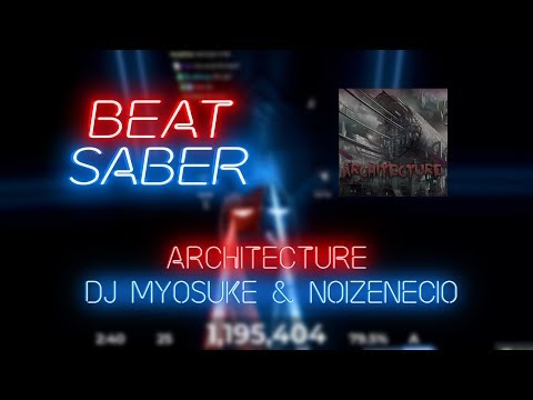 Youtube: Beat Saber | Oddloop | DJ Myosuke & Noizenecio - Architecture [Expert+] #1 | 75%