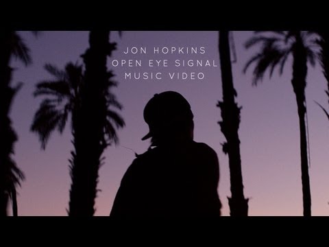 Youtube: Jon Hopkins - "Open Eye Signal" (Official Music Video)