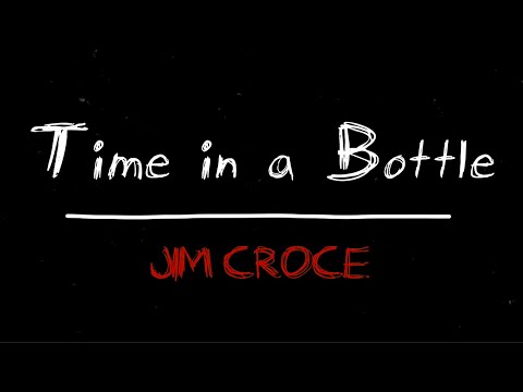 Youtube: Jim Croce - Time In A Bottle