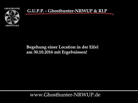 Youtube: Die Geisterjäger / Ghosthunter-NRWUP & RLP - Geisterjagd in der Eifel 30.10.2016