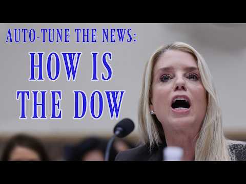 Youtube: Wie steht es um den Dow Jones – Auto-Tune in den Nachrichten? Pam Bondi entdeckt eine unanfechtba...