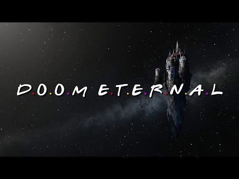 Youtube: The Friends Intro (But it's Doom Eternal)
