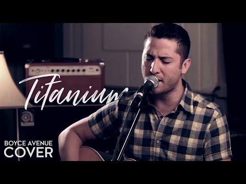 Youtube: Titanium - David Guetta feat. Sia (Boyce Avenue acoustic cover) on Spotify & Apple