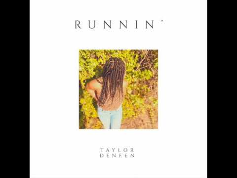 Youtube: Taylor Deneen  -   Runnin'