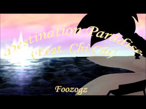 Youtube: Foozogz - Destination Paradise (Feat. Chi Chi)