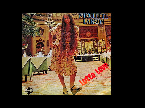 Youtube: Nicolette Larson ~ Lotta Love 1978 Disco Purrfection Version