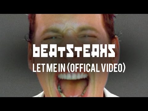 Youtube: Beatsteaks - Let Me In (Official Video)