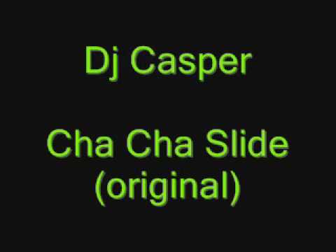 Youtube: Dj Casper- Cha Cha Slide