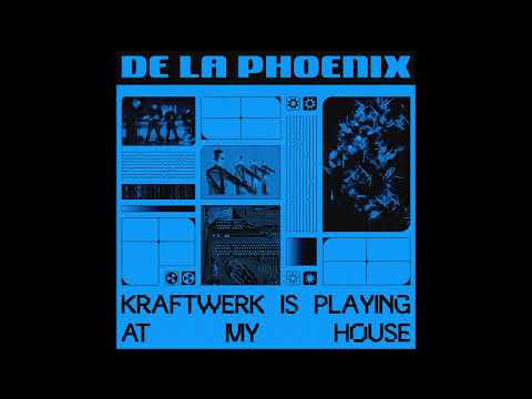 Youtube: De La Phoenix - Kraftwerk Is Playing At My House