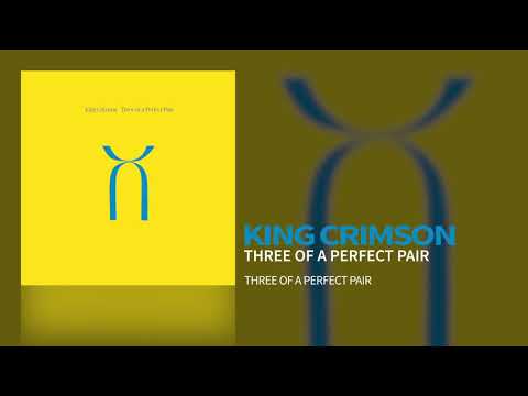 Youtube: King Crimson - Three Of A Perfect Pair