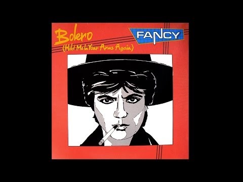 Youtube: Fancy - Bolero (Hold Me In Your Arms Again) (1985) [Official Video]